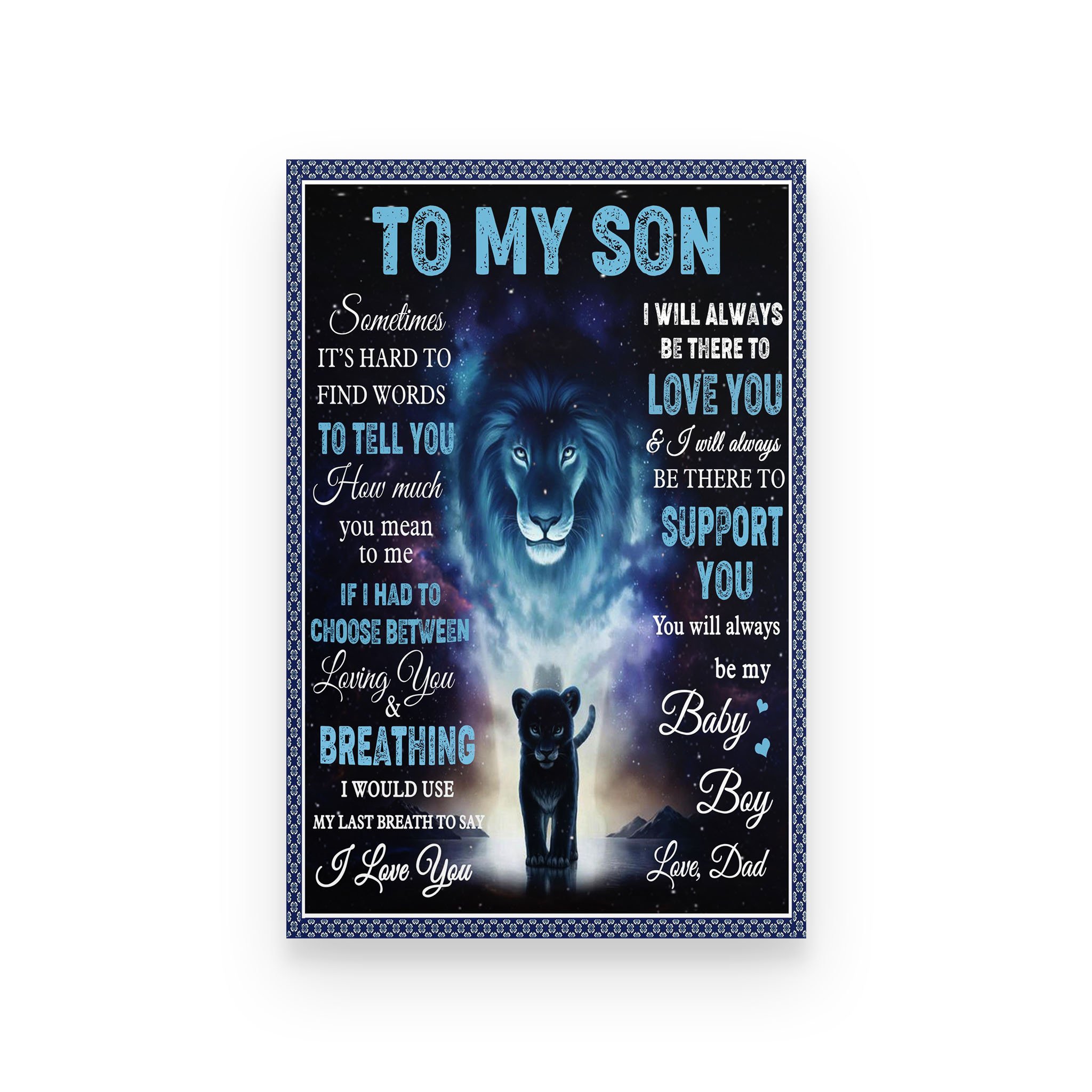 Lion poster Dad to Son Sometimes it’s hard to find words to tell you how much you mean to me