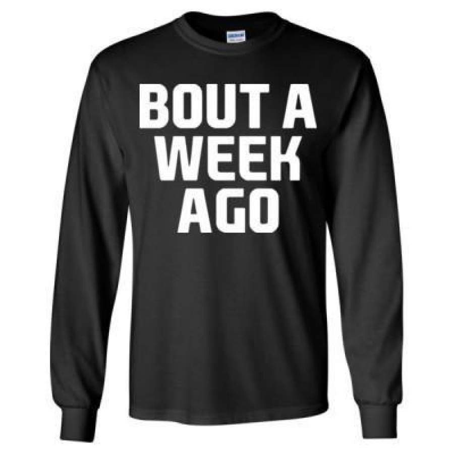 AGR Bout A Week Ago – Long Sleeve T-Shirt