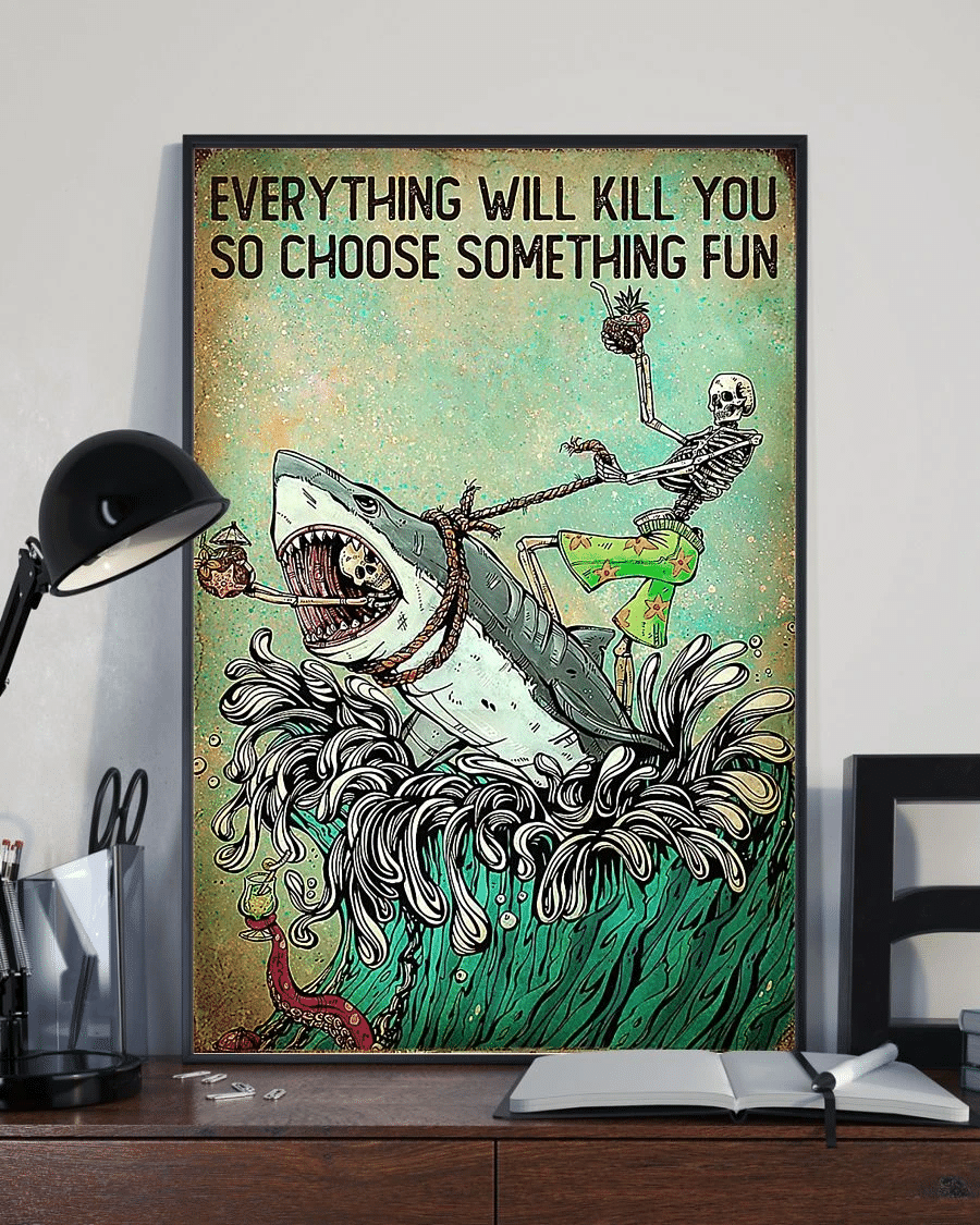 Skeleton Riding Shark Poster Canvas – Everything Will Kill You So Choose Something Fun Vintage Home Decor Wall Art Evg80550