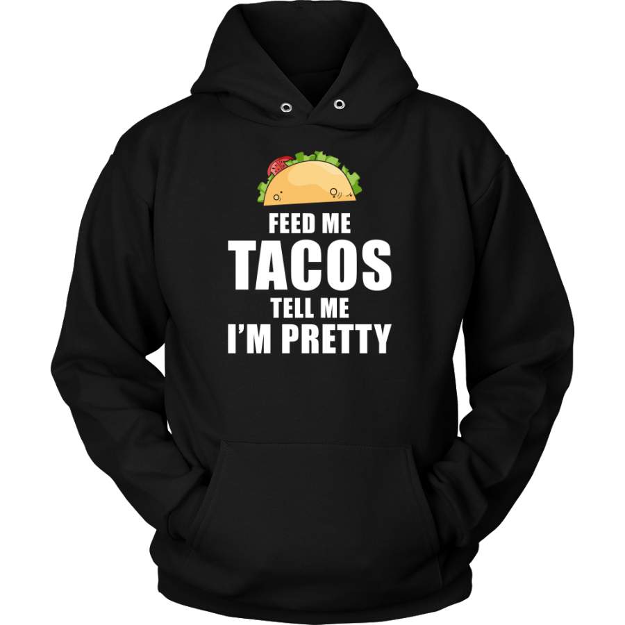 Taco mexican feed me tacos Unisex Hoodie Funny T Shirt – TL00612HO