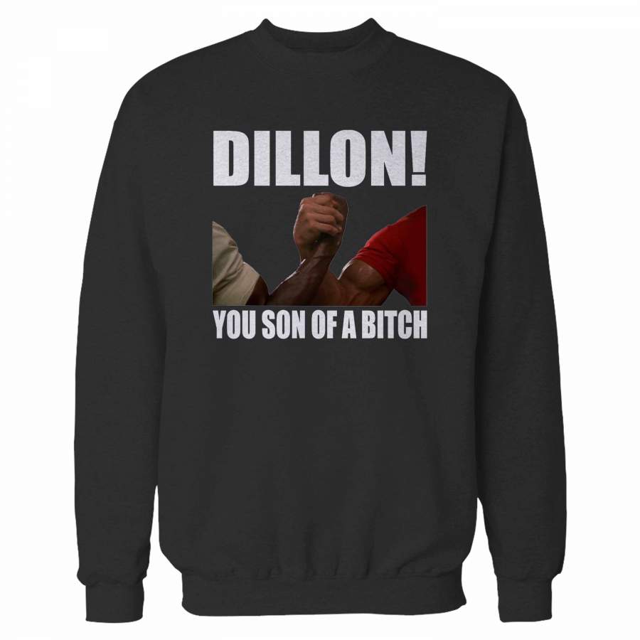 Dillon You Son Of A Bitch Sweatshirt