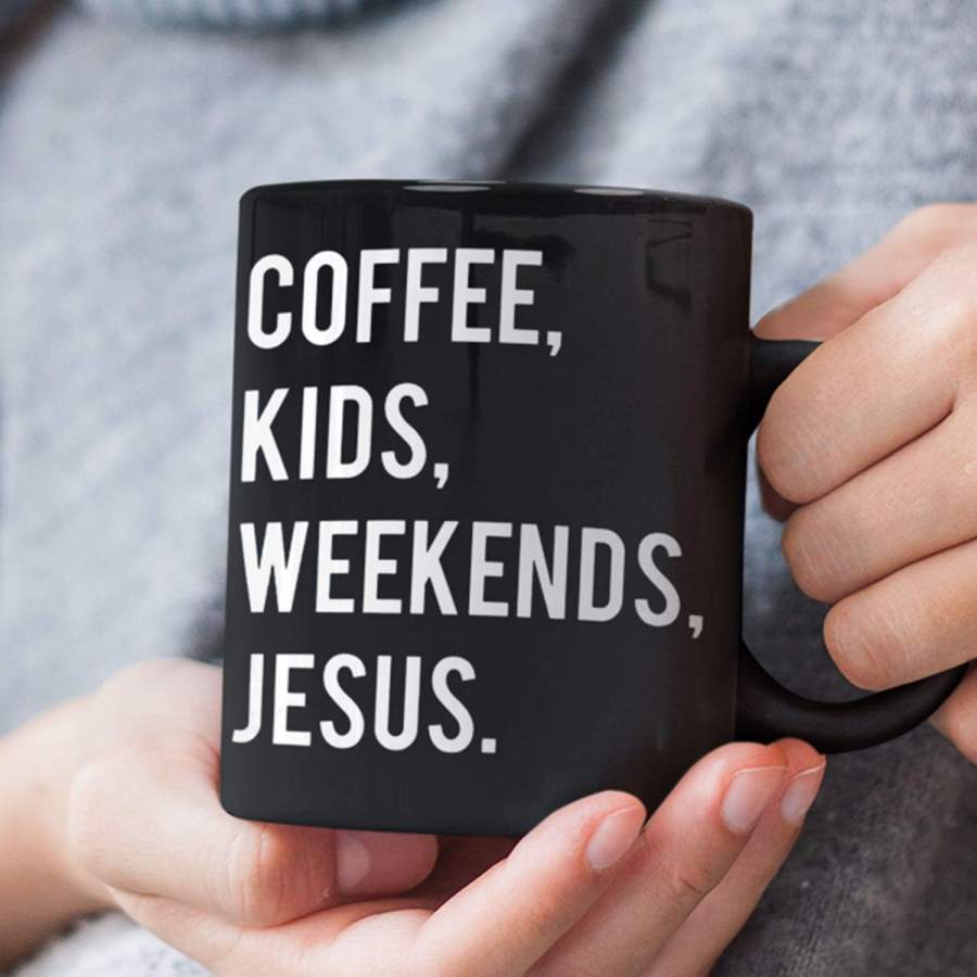 Coffee kids weekends Jesus coffee mug