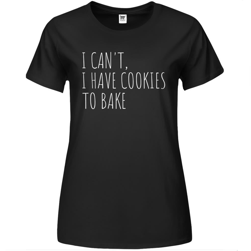 I Can’T I Have Cookies To Bake Funny Baker Premium Womens T Shirts