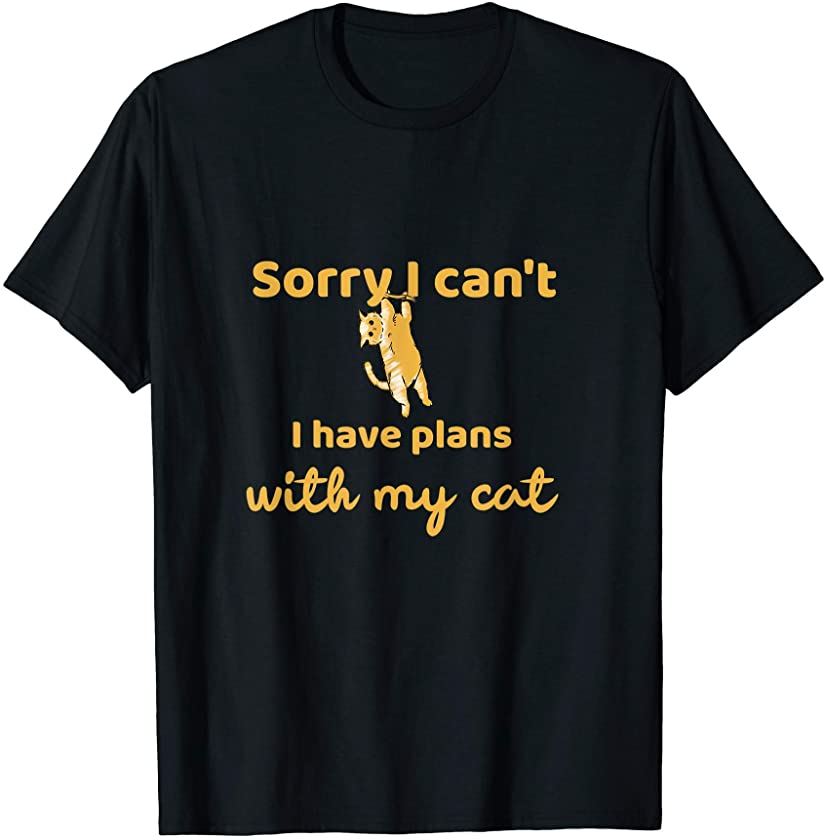 Sorry I can’t I have Plan With My Cat Cute Animal T-Shirt