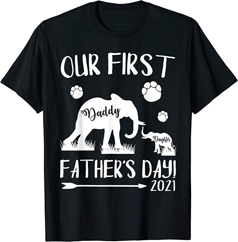 Happy Our First Father’s Day 2021 Daddy & Daughter Elephants T-Shirt