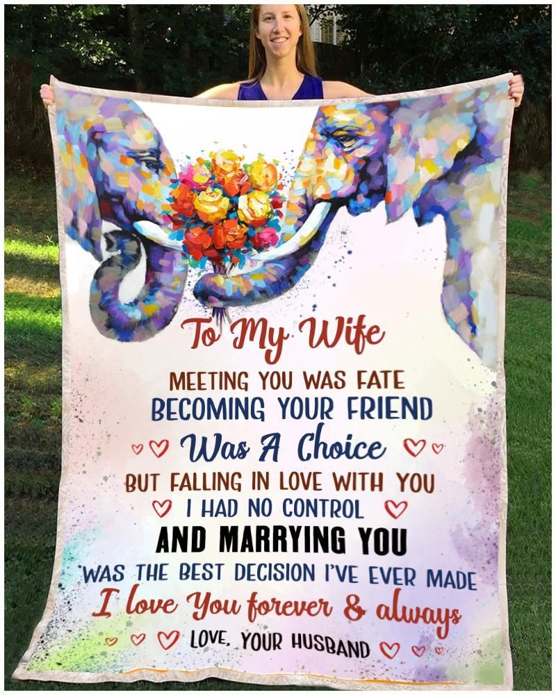 Personalized Colorful Elephant From Husband To My Wife Meeting You Was Fate Fleece Blanket Gifts For Her Great Customized Gifts For Birthday Christmas Thanksgiving Mother’S Day