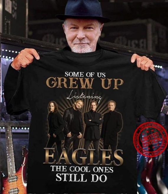 Some Of Us Grew Up Listening Eagles The Cool One Still Do Eagles 50Th Anniversary Tshirt Hg Gifts For Day Gamedayshirts