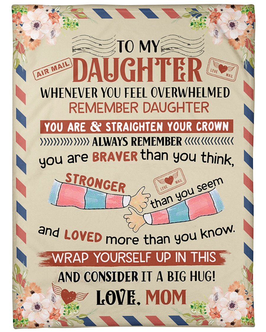 To My Daughter You Are Braver Than You Think Fleece Blanket – Quilt Blanket Gift For Daughter Birthday Gift Family Gift Gift From Mom To Daughter Home Decor Bedding Couch Sofa Soft and Comfy Cozy