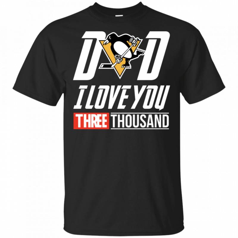 Pittsburgh Penguins Dad I Love You Three Thousand Shirt