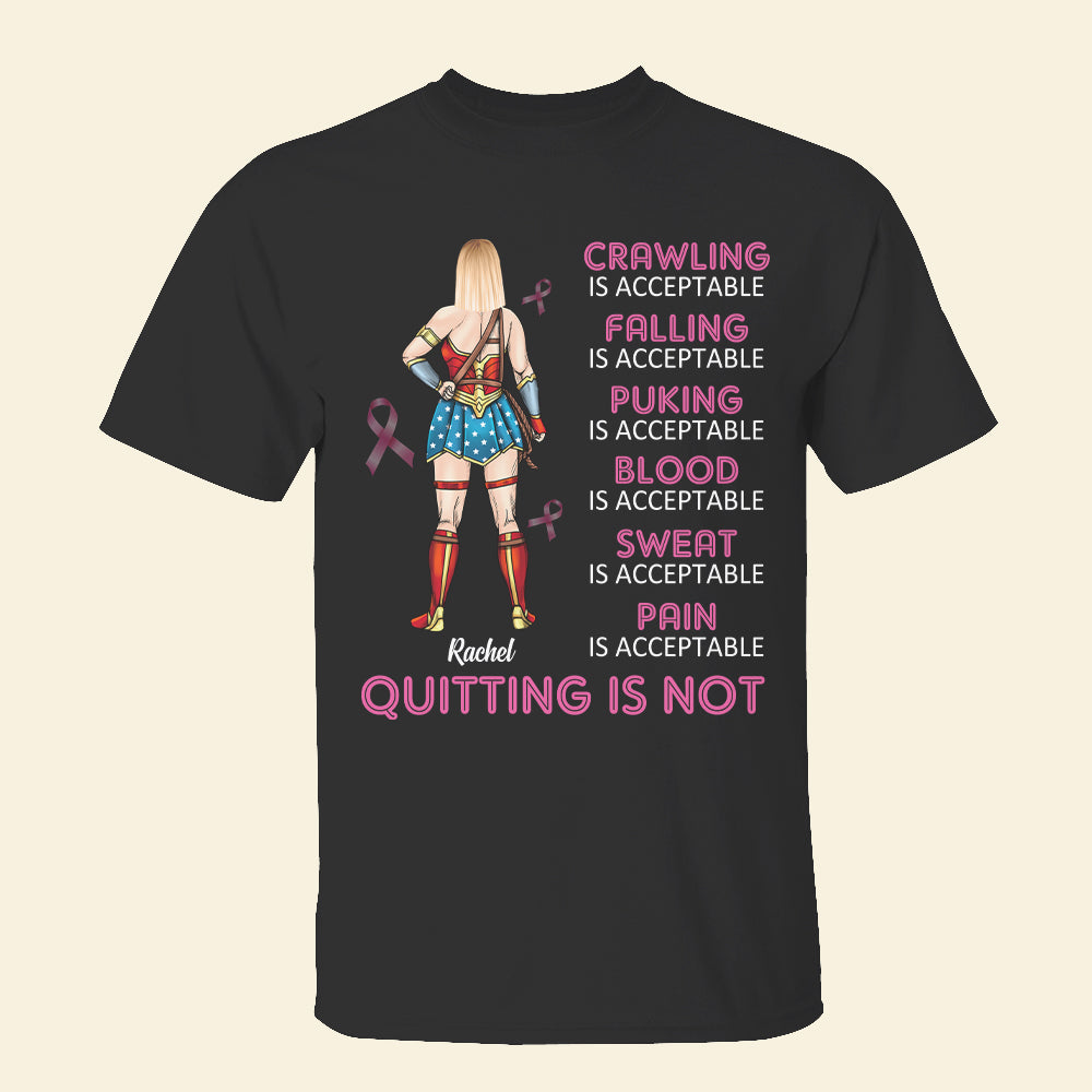 Personalized   Breast Cancer Shirt, Crawling Is Acceptable Falling Is Acceptable Quitting Is Not