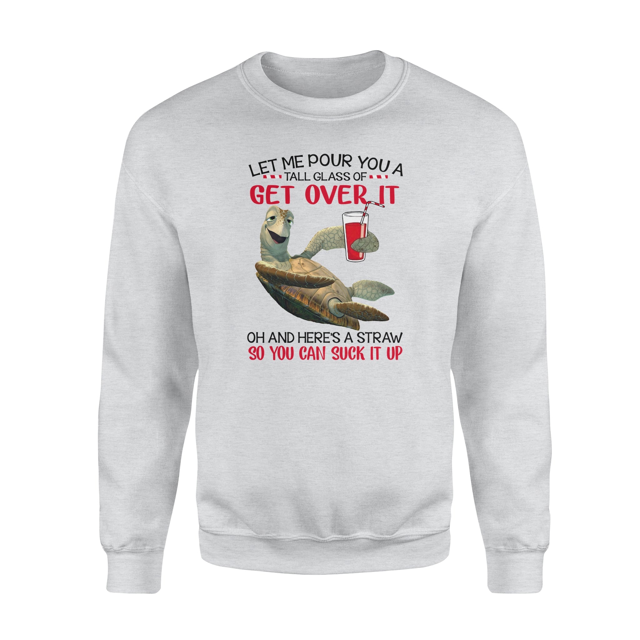 Let Me Pour You A Tall Glass Of Get Over It Turtle – Standard Crew Neck Sweatshirt