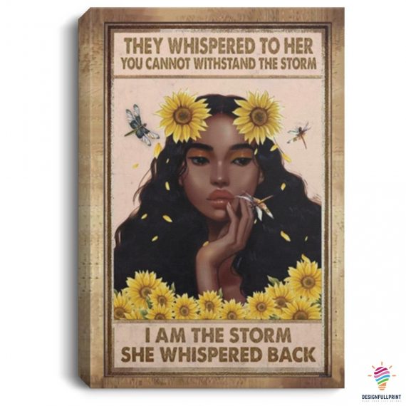 Black American Gift Afro Proud Black Queen Sunflowers They Whispered To Her Canvas Art And Poster Ln Proud Of My Melanin Black And Proud 365 Ln