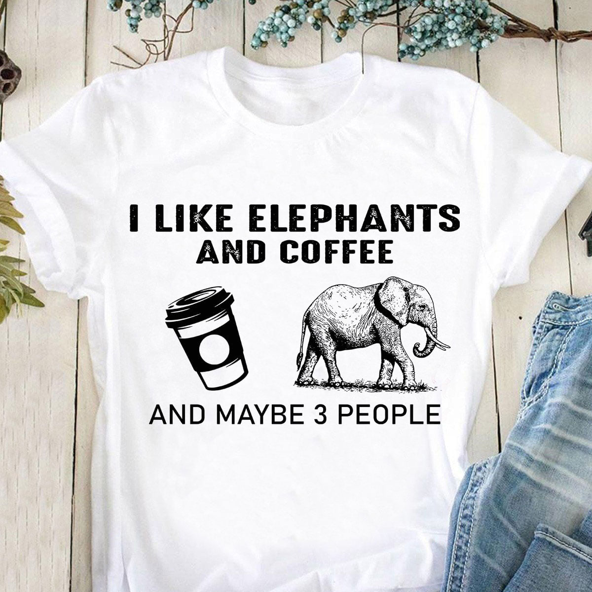 I Like Elephants And Coffee And Maybe 3 People Gift Standard/Premium T-Shirt