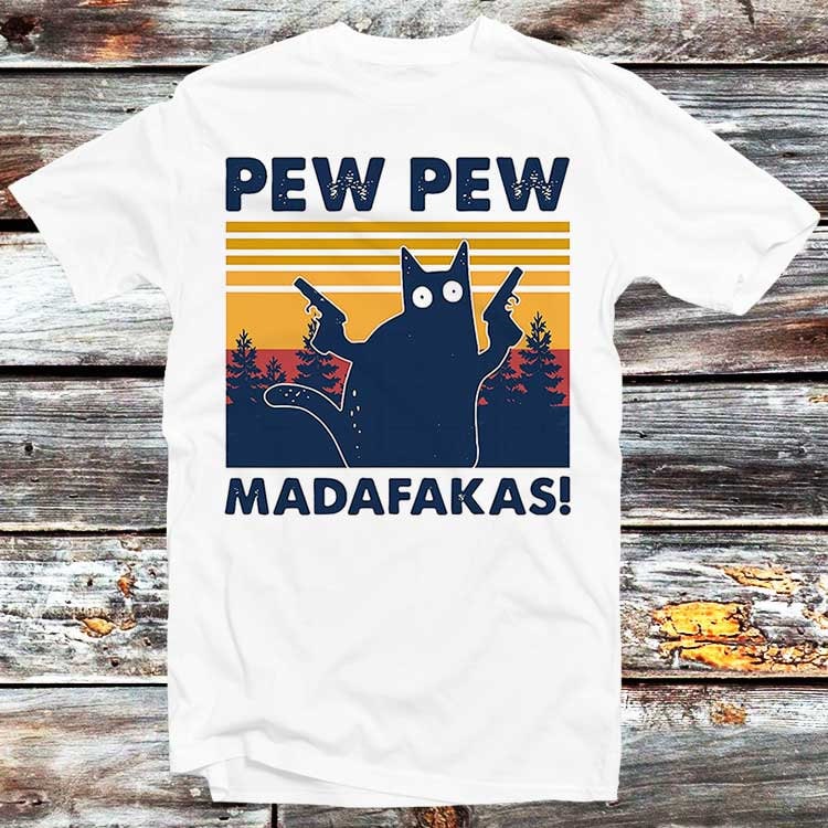 Pew Pew Madafakas Black Cat T-Shirt Vintage Funny Retro Bithday Gift Fashion Trending Style Top Tee B17