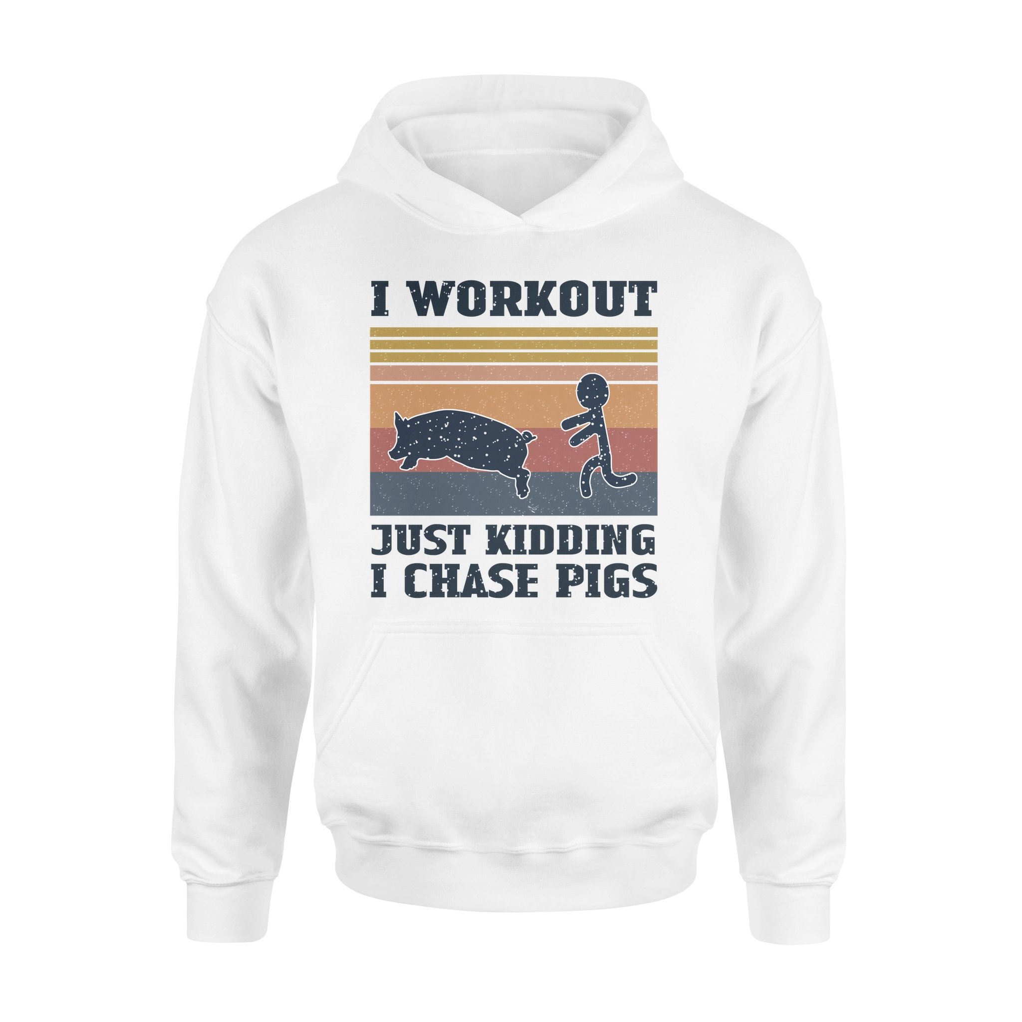 I Workout Just Kidding I Chase Pigs Funny – Standard Hoodie