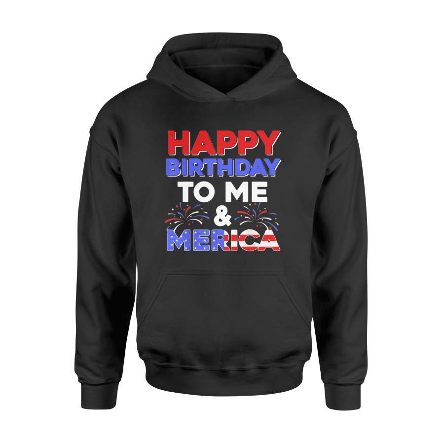 4th of July Happy Birthday To Me And Merica T Shirt – Standard Hoodie