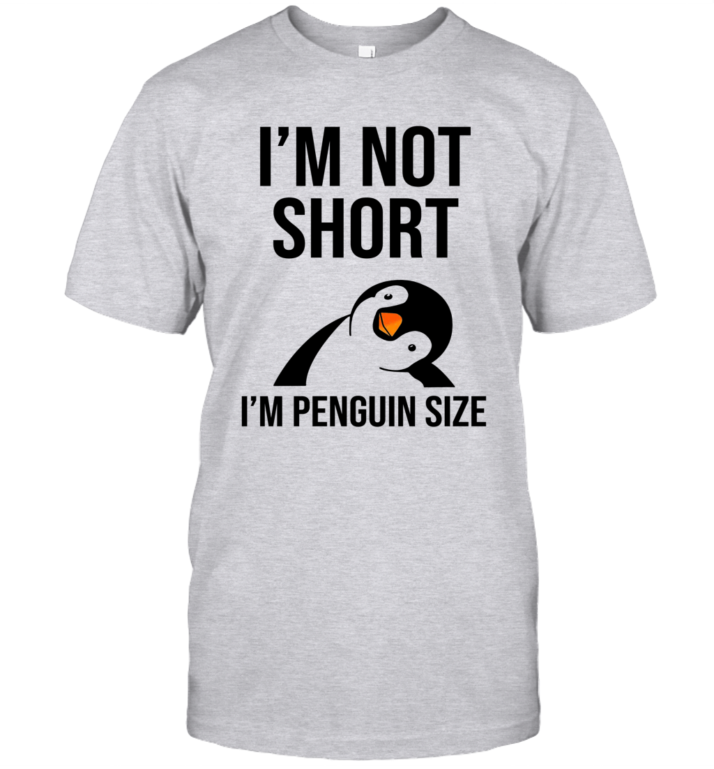 Im Not Short Im Penguin Size Shirt