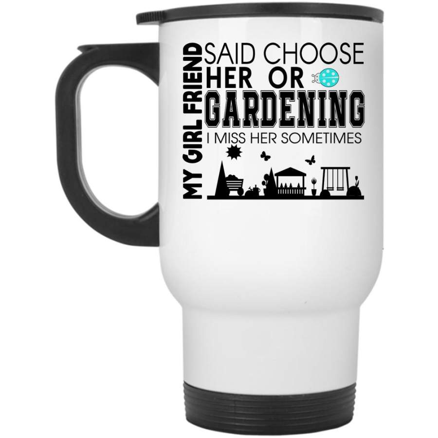 Couple Travel Mug, My Girlfriend Said Choose Her Gardening Mug