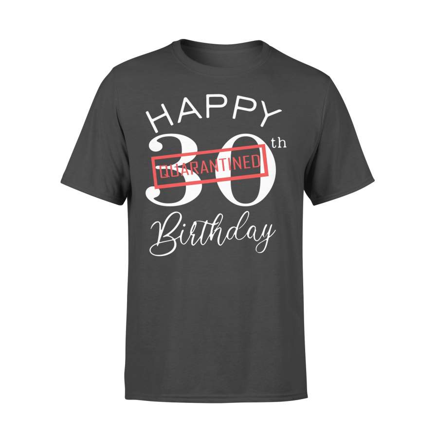 Happy 30Th Quarantine Birthday  T-shirt