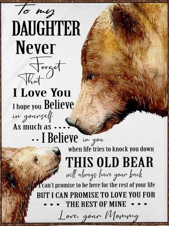 To my daughter never forget i love you believe in yourself as much as i believe you mommy bear Quilt Blanket