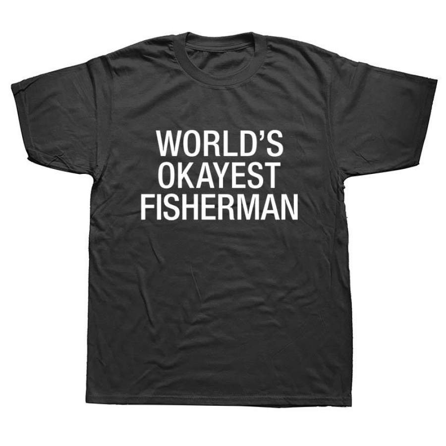 World’S Okayest Fisherman Fishing Novelty Gift For Dad Sarcastic Funny T Shirt