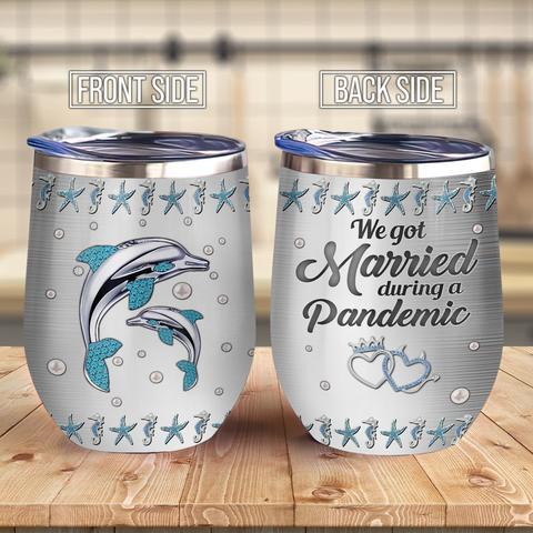 Jewelry Style Dolphin Couple We Got Married During A Pandemic Dolphin Couple Wine Tumbler Love Gift Wine Tumbler, Personalized Tumblers, Tumbler Cups, Custom Tumblers