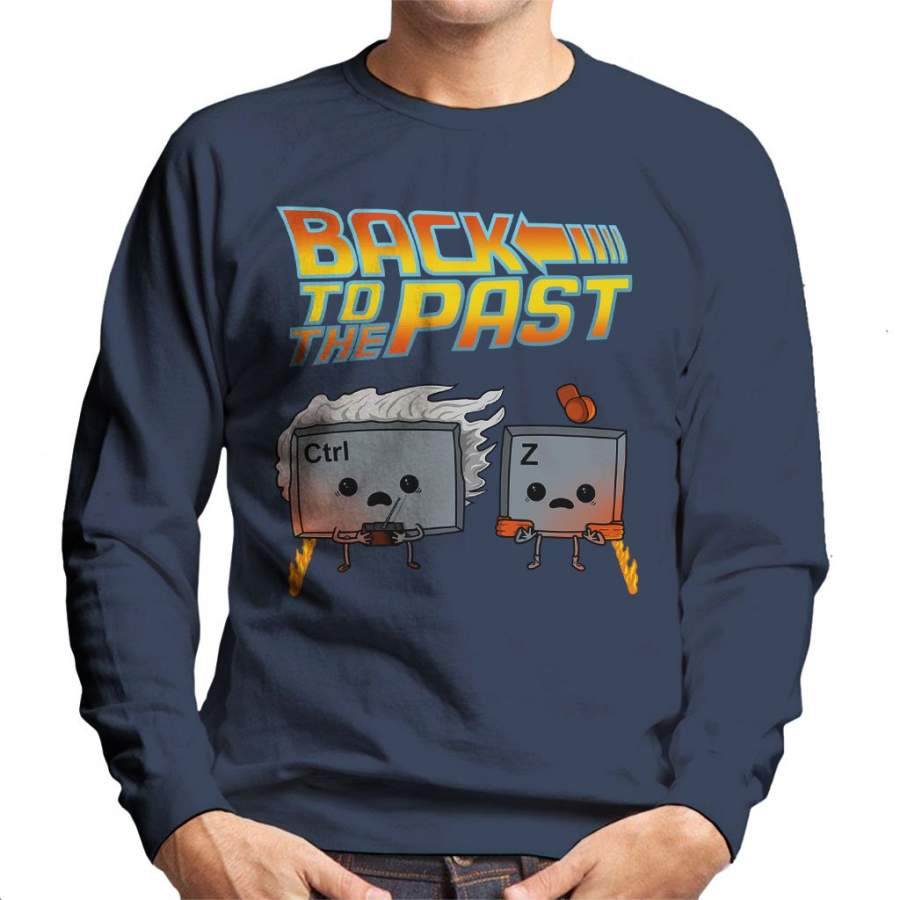 Back To The Past Ctrl Z Undo Back To The Future Men's Sweatshirt