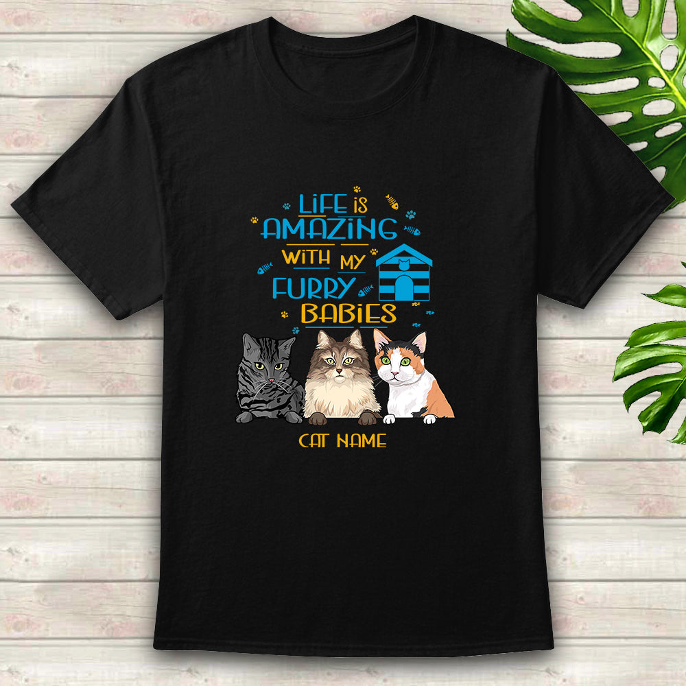 Personalized Cat Shirt - Life Is Amazing With My Furry Babies