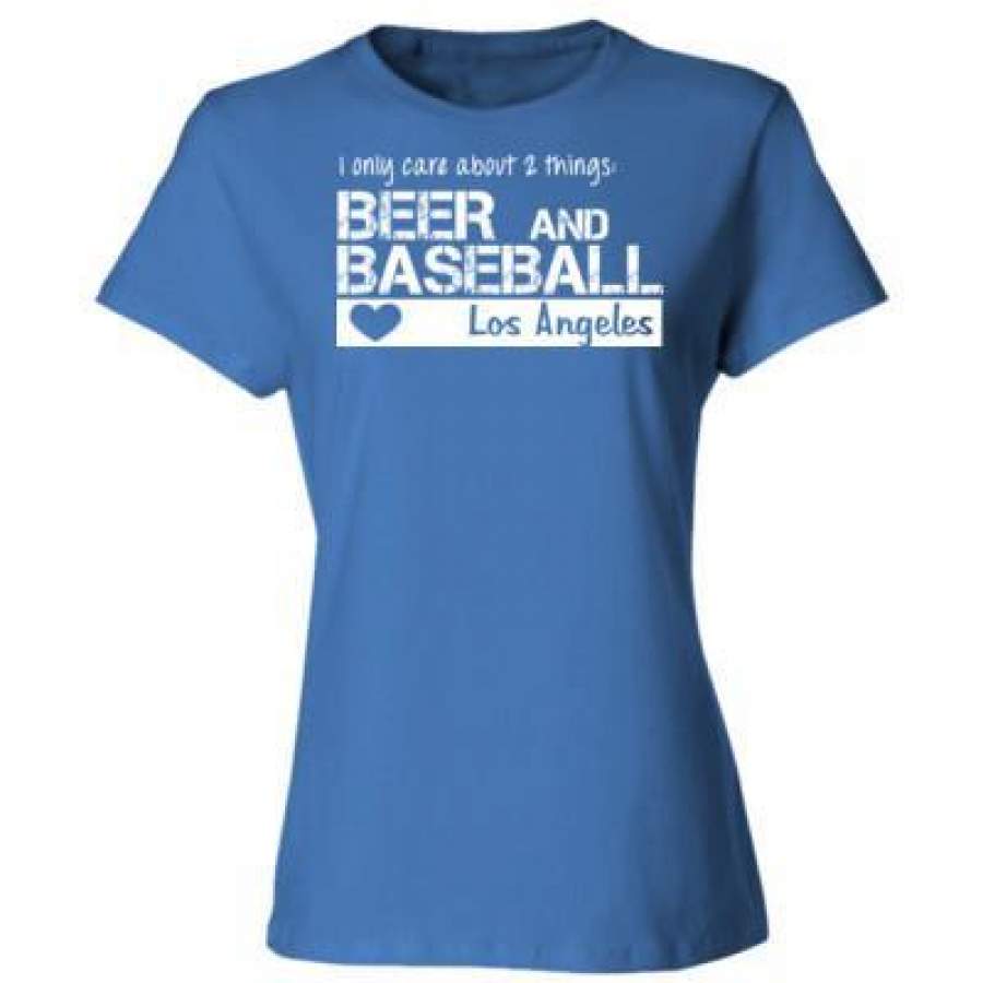 AGR Los Angeles Dodgers I Only Care About 2 Things Beer And Baseball – Ladies’ Cotton T-Shirt