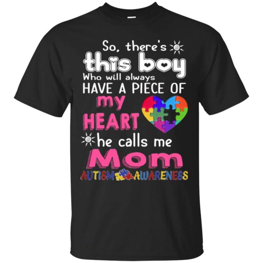 Autism Awareness This Boy Have A Piece Of My Heart – Mother’s Day T-Shirt Gift Idea