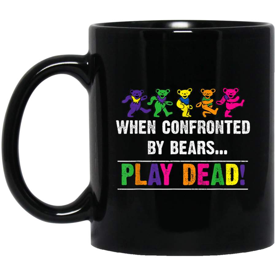 When Confronted By Bears Play Dead Black Mug