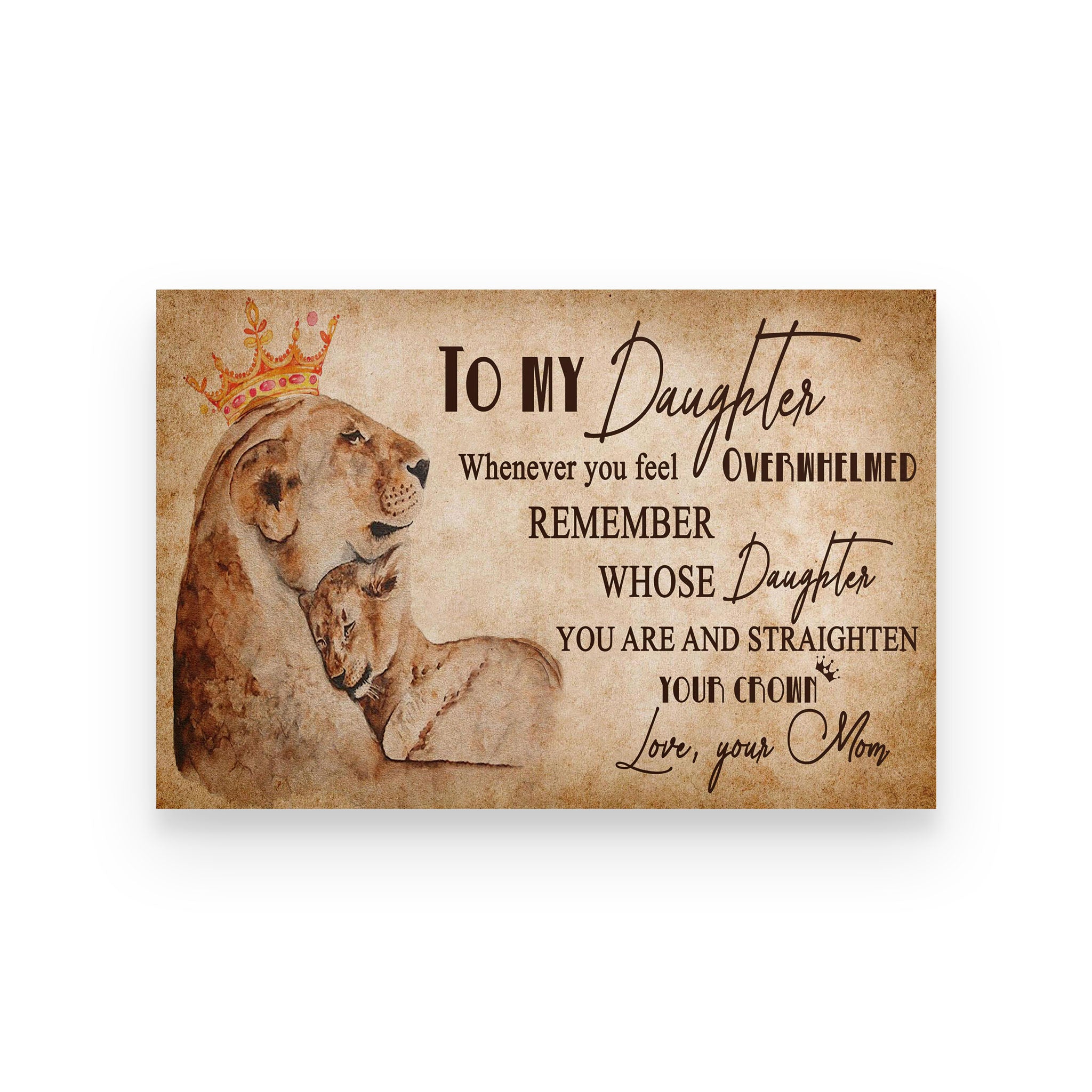 lion poster mom to daughter  you are straighten  your crown