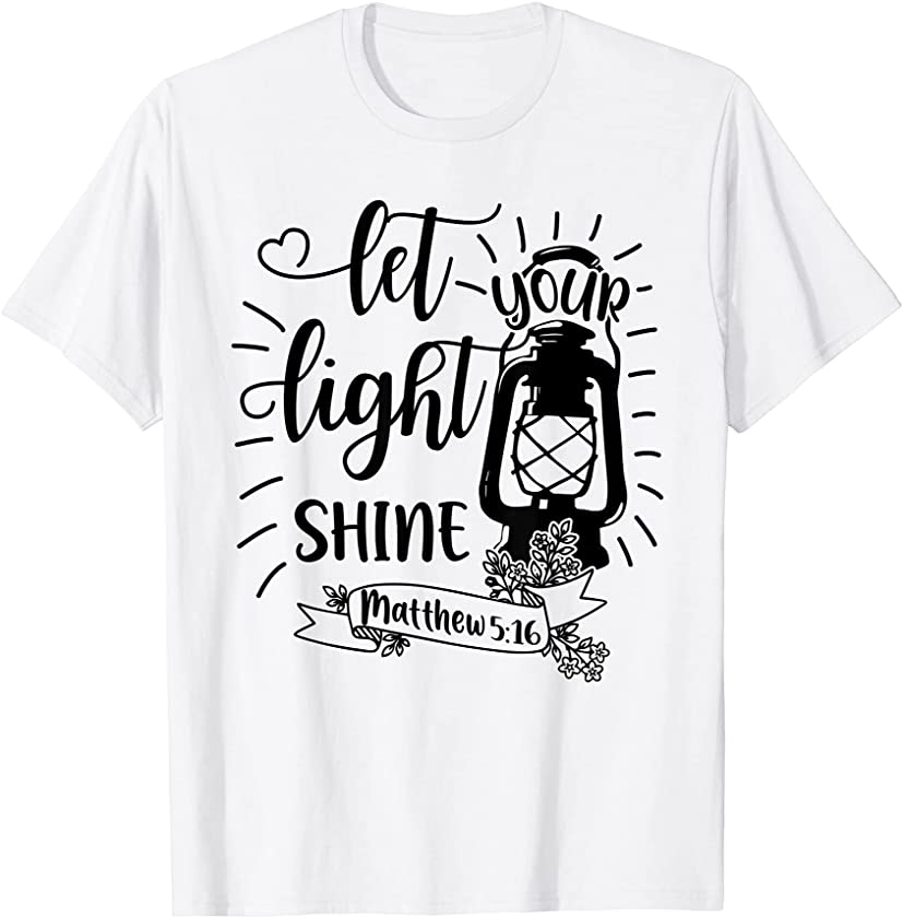 Let Your Light Shine God Jesus Lover Christian Devotee Faith T-Shirt