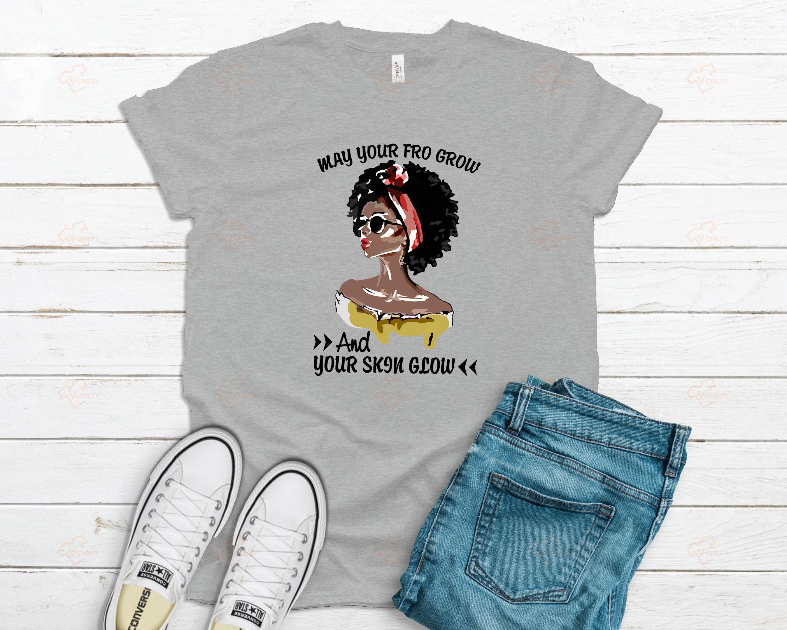 May Your Fro Grow And Your Skin Glow, Afro Girl Shirt, Black girl Shirt