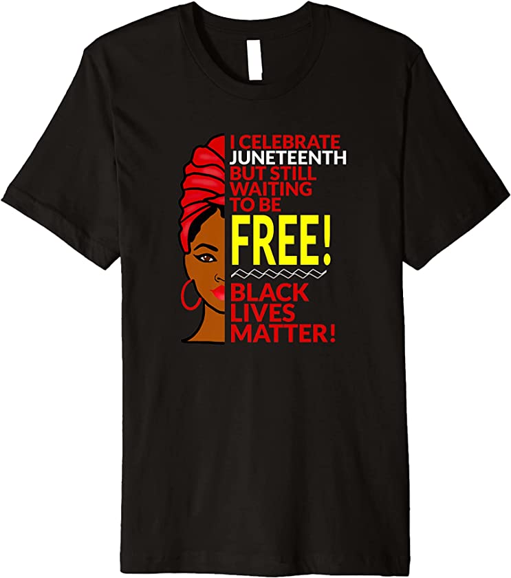 Juneteenth Still Not Free Afrocentric Woman Premium T-Shirt