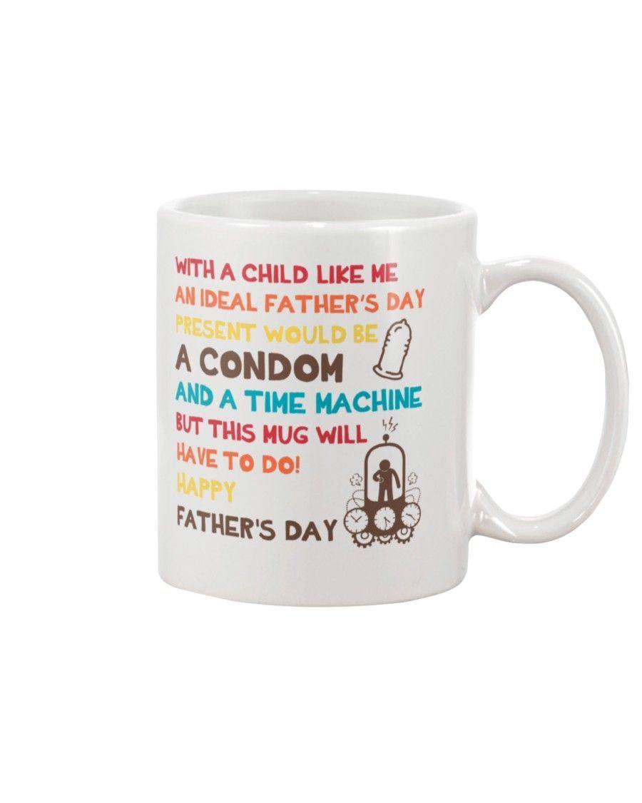 With A Child Like Me An Ideal Present Would Be A Condom Special – Best Cute Gift For Father’S Day, Gift For Home Decor, Gift For Family – Coffee Mug