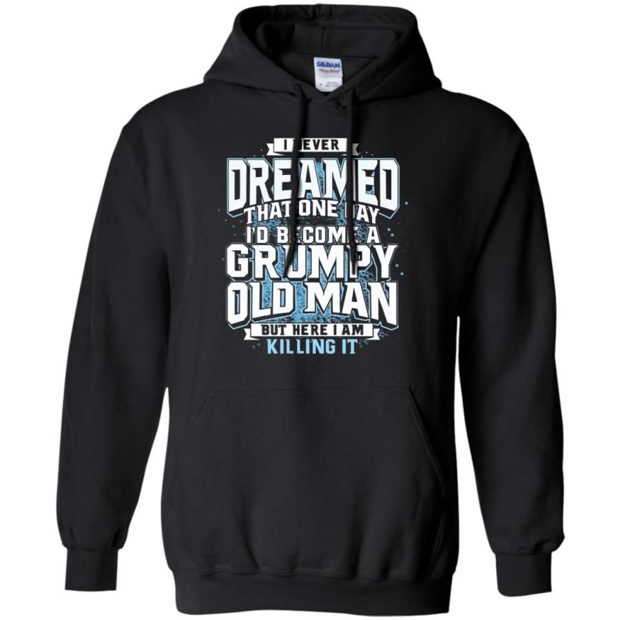 AGR I Never Dreamed That One Day Grumpy Old Man I’m Killing It Hoodie