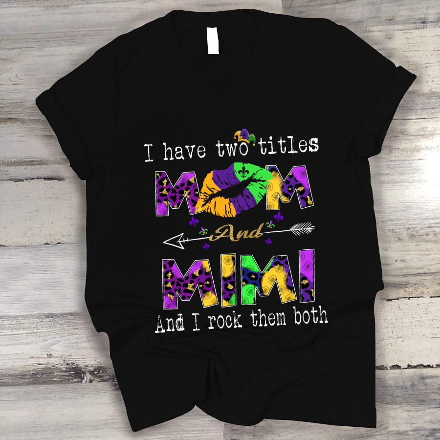 I Have Two Tittle Mom And Mimi Gift Mardi Gras V-Neck