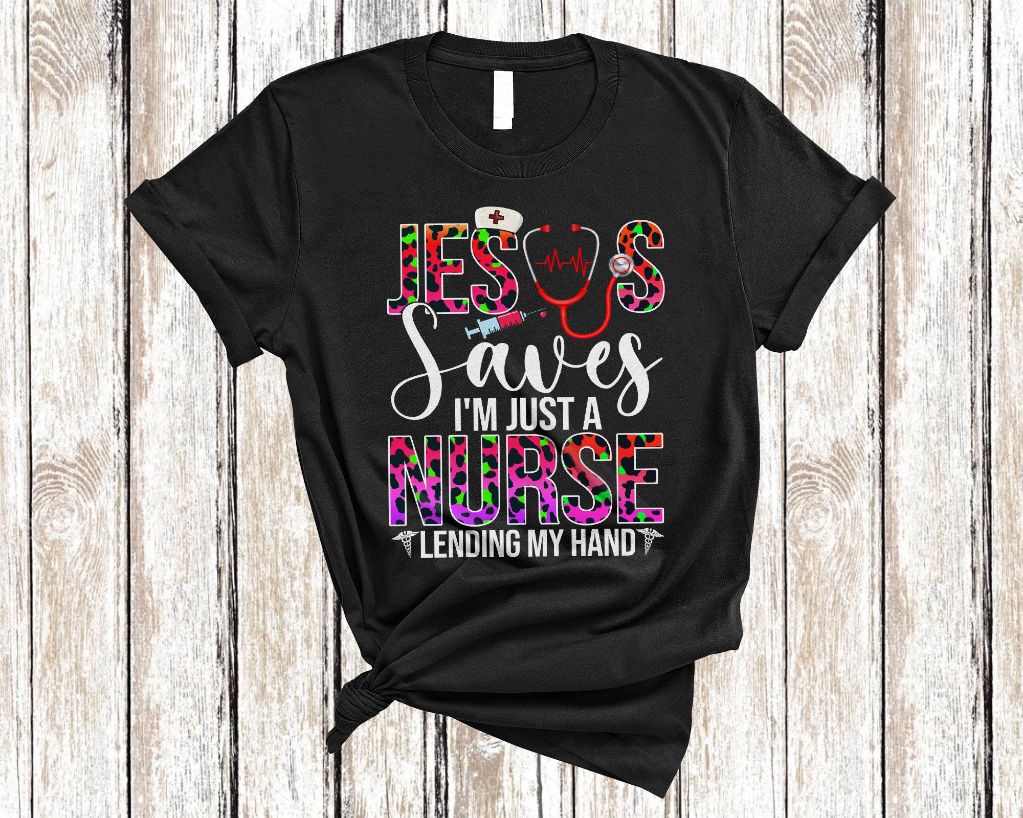 Nurse Week Shirt Jesus Saves I’M Just A Nurse Cool Christian Faith Religious Nurse Leopard Lover T-Shirt