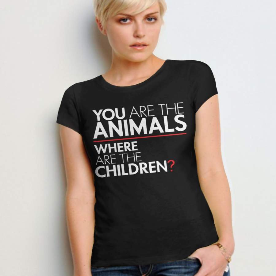 You Are the Animals / Where are the Children T-Shirt