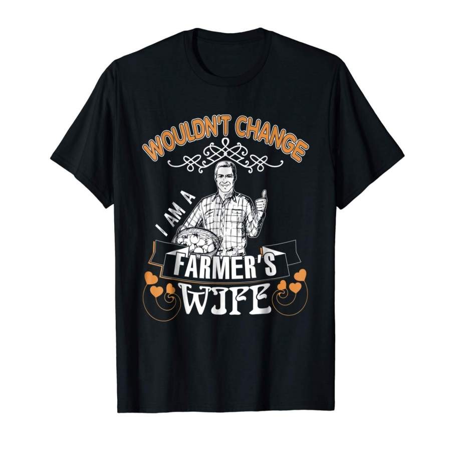 Wouldn’T Change I Am A Farmer’S Wife Men’S Short Sleeve T-Shirt