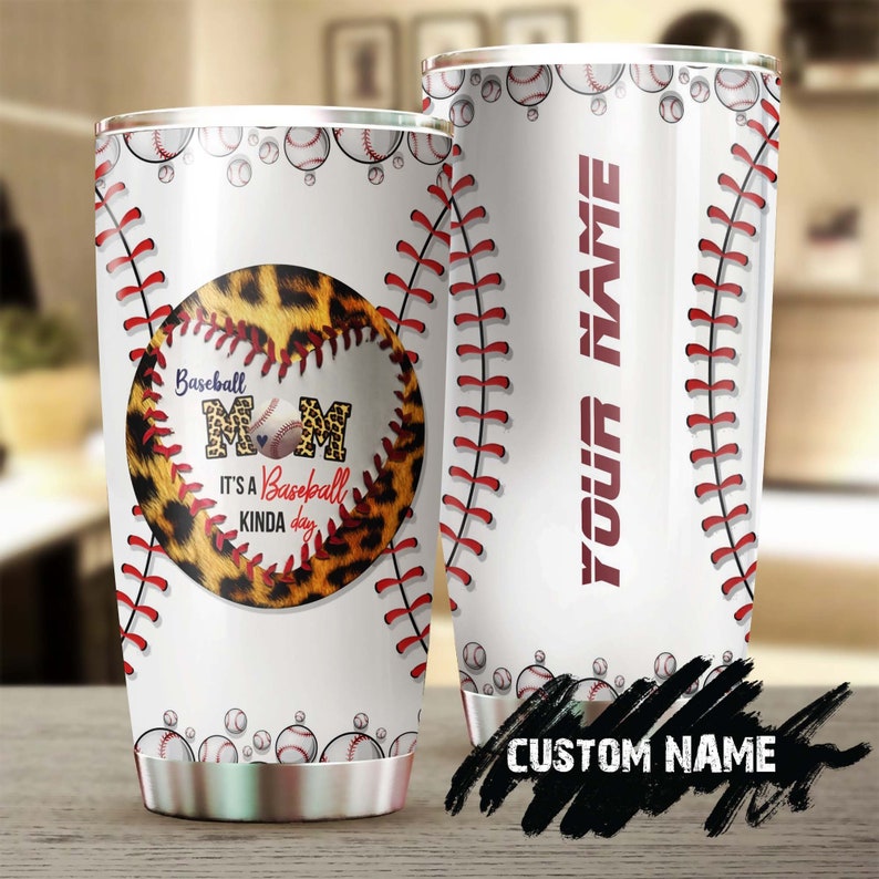 Baseball Mom It’S A Baseball Kinda Day Personalized Tumbler-Birthday Gift Christmas Gift Mother’S Day Gift For Baseball Mom