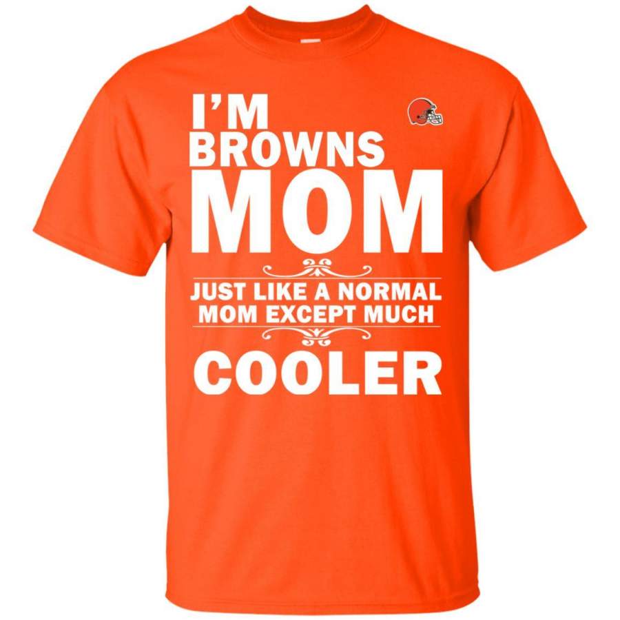 A Normal Mom Except Much Cooler Cleveland Browns T Shirts