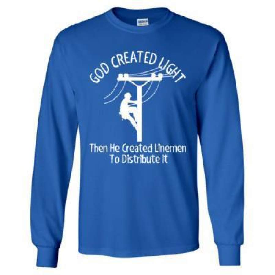 AGR God Created Light The He Created Linemen To Distribute It – Long Sleeve T-Shirt