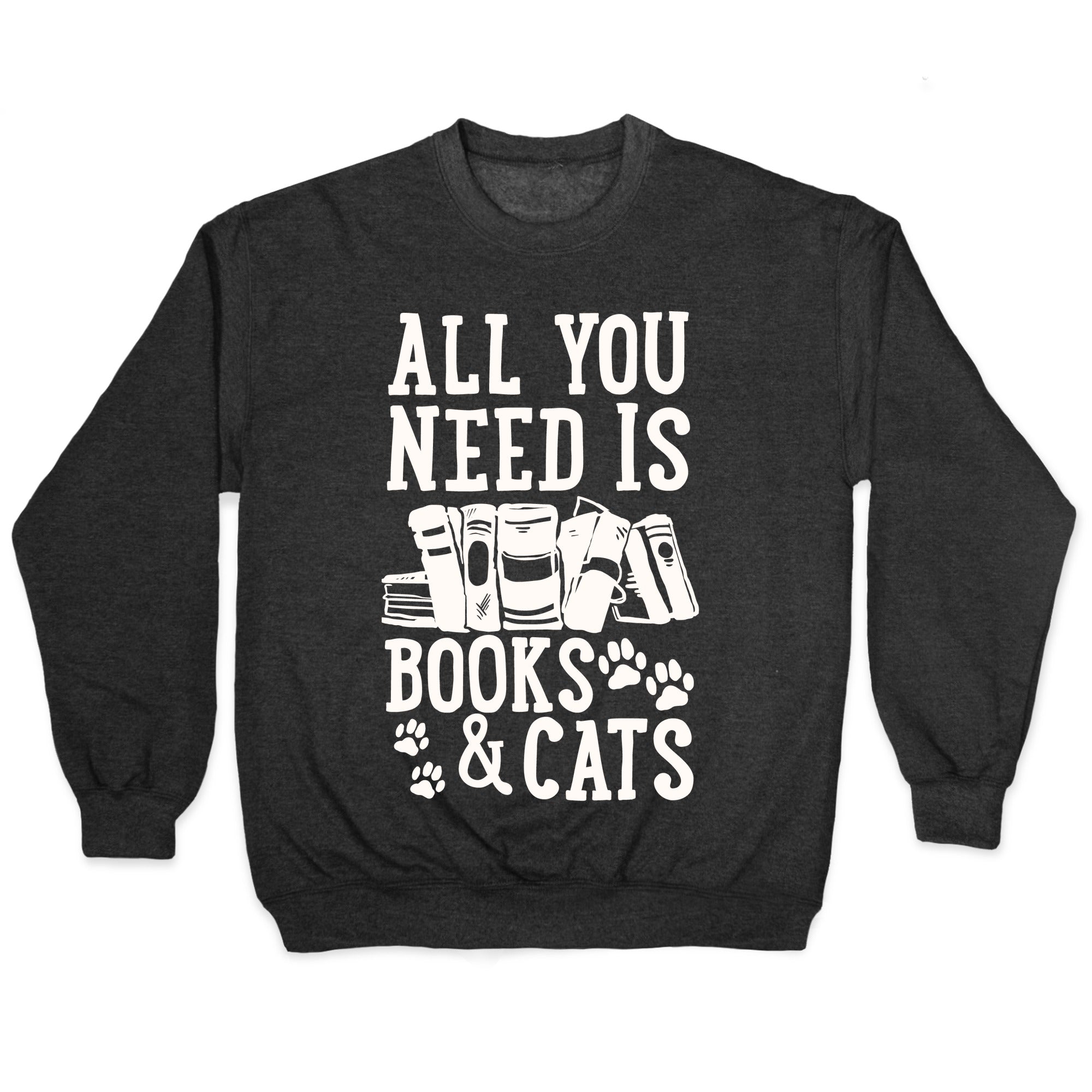 All You Need Is Books And Cats Cat Footprint Gift For Book Cat Lovers Men Women Standard Crew Neck Sweatshirt