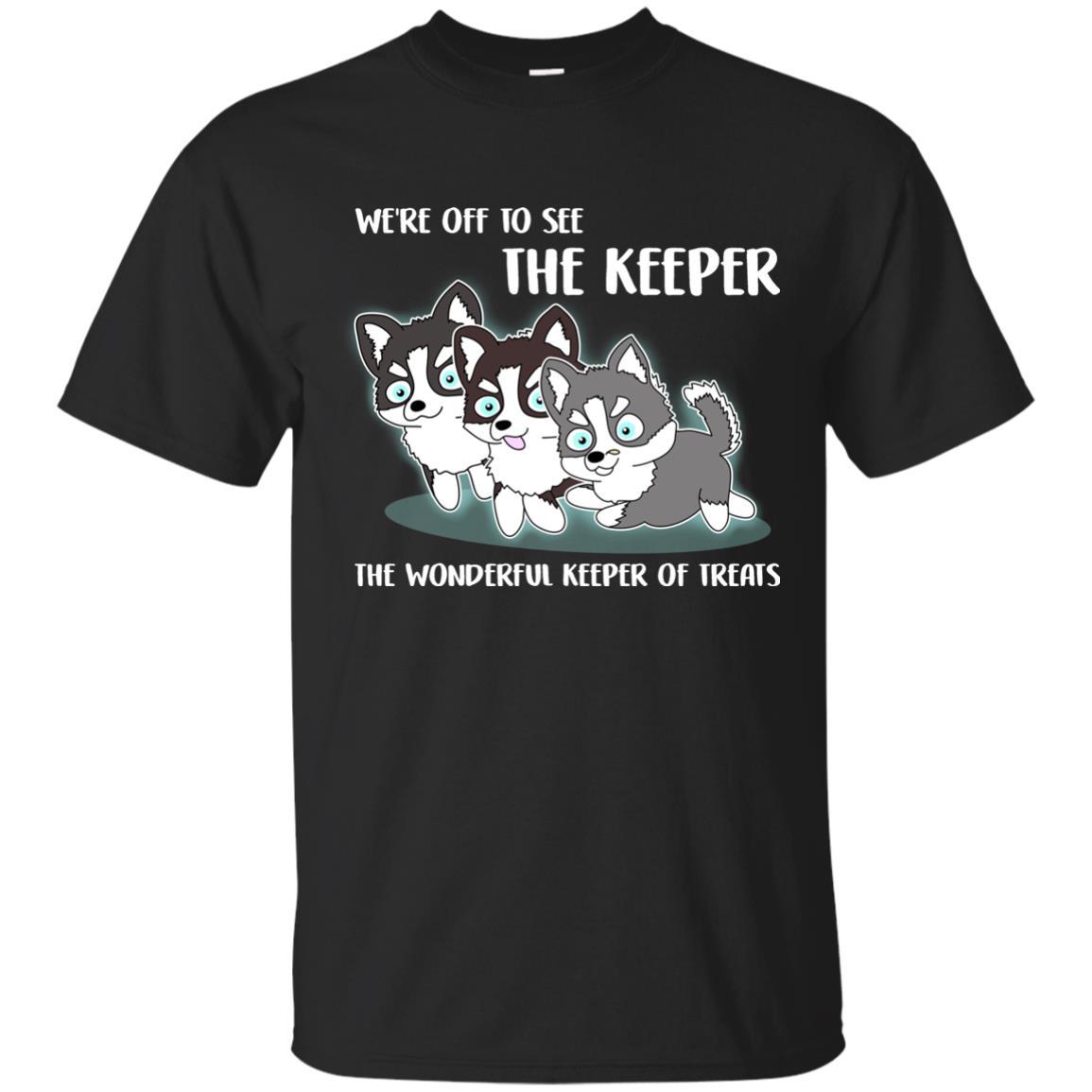 We’re Off To See The Keeper Husky Tshirt For Puppy Lover