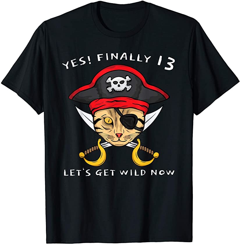 13th Birthday Pirate Cat Let’s Get Wild Now Kitten Party T-Shirt