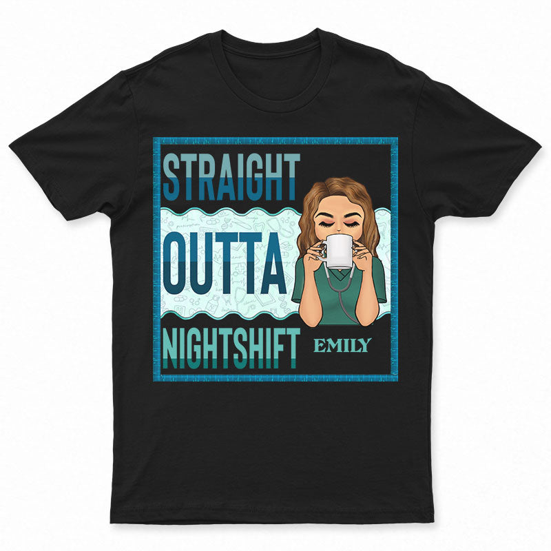 Straight Outta Nightshift – Gift For Nurse – Personalized Custom T Shirt