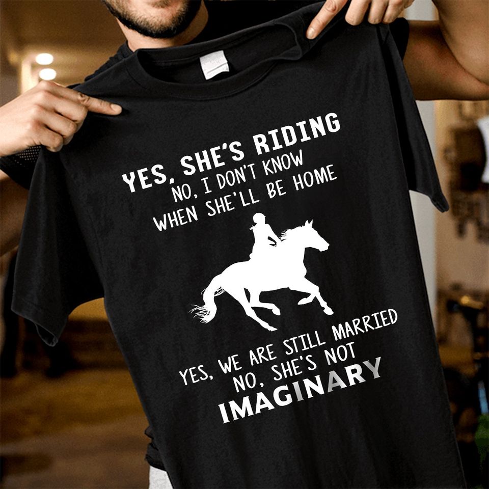 She Is Riding Horse She Is Not Imaginary Gift Standard/Premium T-Shirt