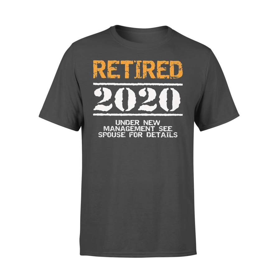 Retired 2020 Under New Management See Spouse For Details T-shirt